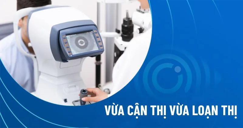 Cận loạn thị là tình trạng mắt vừa bị cận thị vừa bị loạn thị, khiến hình ảnh xa mờ và có thể méo, nhòe hơn bình thường.